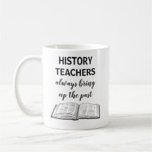 Funny History Teacher Gift Coffee Mug