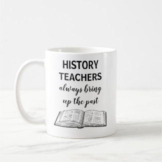 Funny History Teacher Gift Coffee Mug