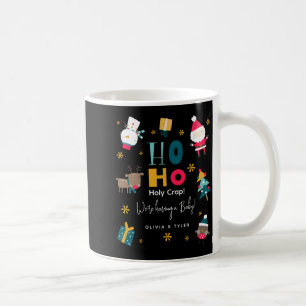 Funny Ho Ho Holy Crap Were Having A Baby Coffee Mug