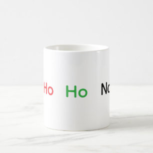 Funny Ho Ho No Coffee Mug