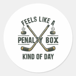Funny Hockey Day Feels Like A Penalty Box Mood For Classic Round Sticker