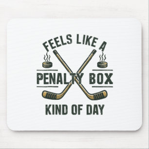 Funny Hockey Day Feels Like A Penalty Box Mood For Mouse Pad
