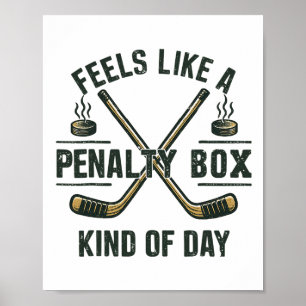 Funny Hockey Day Feels Like A Penalty Box Mood For Poster