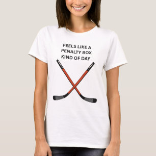 Funny Hockey Design. Feels Like A Penalty Box Kind T-Shirt