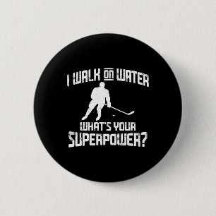 Funny Hockey Design Men Women I Walk On Water Supe 6 Cm Round Badge