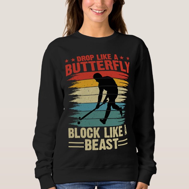 Funny Hockey Drop Like A Butterfly Block Like A Be Sweatshirt (Front)