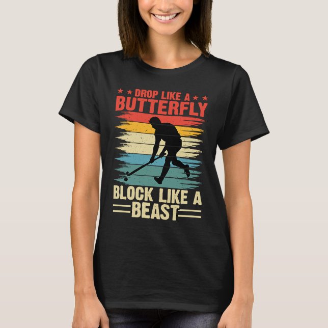 Funny Hockey Drop Like A Butterfly Block Like A Be T-Shirt (Front)