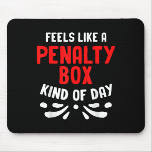 Funny Hockey Feels Like A Penalty Box Hockey Playe Mouse Pad