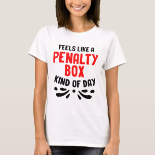 Funny Hockey Feels Like A Penalty Box Hockey Playe T-Shirt
