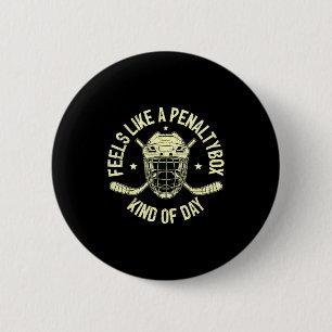 Funny Hockey Feels Like A Penalty Box Kind Of Day 6 Cm Round Badge