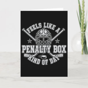 Funny Hockey Feels Like A Penalty Box Kind Of Day Card