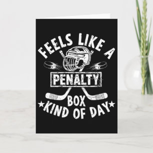 Funny Hockey Feels Like A Penalty Box Kind Of Day Card