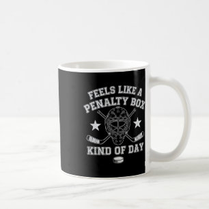 Funny Hockey Feels Like A Penalty Box Kind Of Day Coffee Mug