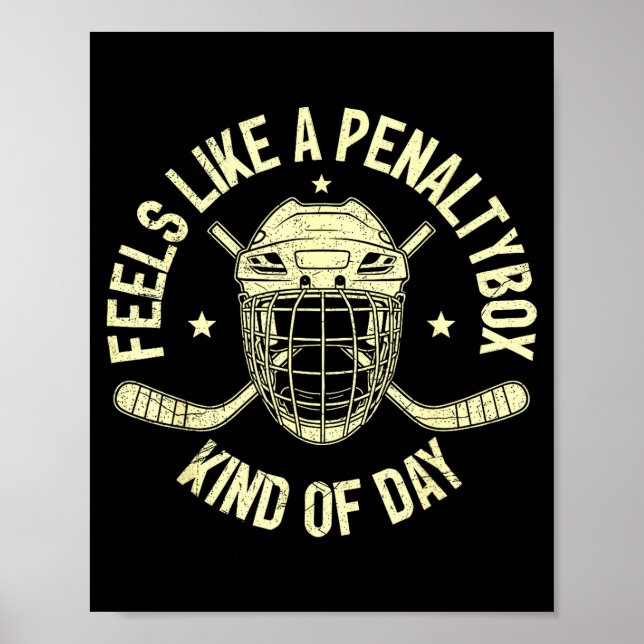 Funny Hockey Feels Like A Penalty Box Kind Of Day  Poster (Front)
