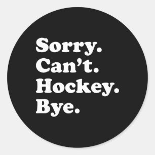 Funny Hockey Gift For Men Women Boys Or Girls  Classic Round Sticker