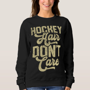 Funny Hockey Hair Don't Care Retro Vintage 70's 80 Sweatshirt