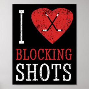 Funny Hockey - I Love Blocking Shots - Hockey Play Poster