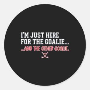 Funny Hockey I'm Just Here For The Goalies Rivals Classic Round Sticker