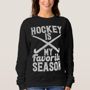 Funny Hockey Is My favorite Season Vintage Ice Hoc Sweatshirt