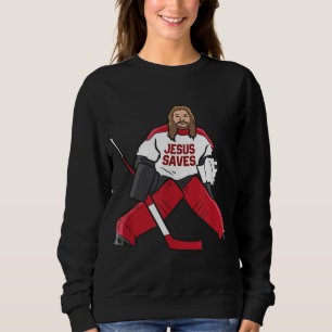 Funny Hockey Jesus Saves Hockey Goalie Sweatshirt