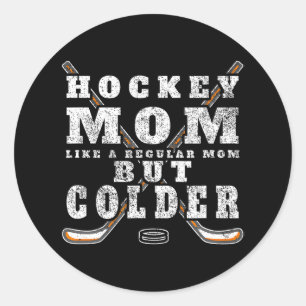 Funny Hockey Mum Like a Regular Mum but Colder Classic Round Sticker