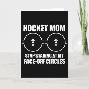 Funny Hockey Mum Saying Stop Staring At My Face Of Card