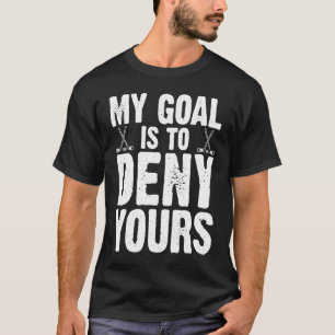Funny Hockey My Goal Is To Deny Yours Retro Vintag T-Shirt