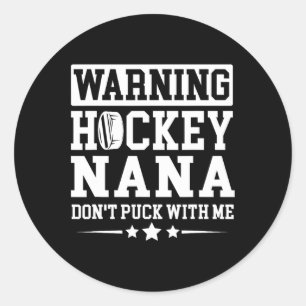 Funny Hockey Nana Grandma Nana Of A Hockey Player Classic Round Sticker