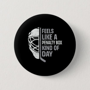 Funny Hockey Player Feels Like A Penalty Box Kind  6 Cm Round Badge