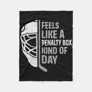 Funny Hockey Player Feels Like A Penalty Box Kind Fleece Blanket