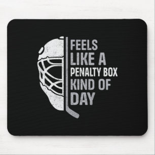 Funny Hockey Player Feels Like A Penalty Box Kind Mouse Pad