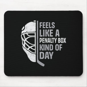 Funny Hockey Player Feels Like A Penalty Box Kind  Mouse Pad