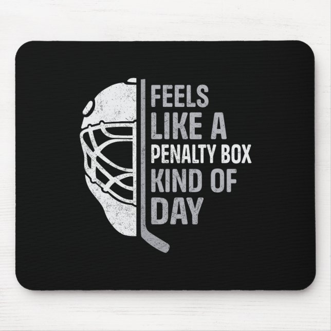 Funny Hockey Player Feels Like A Penalty Box Kind  Mouse Pad (Front)