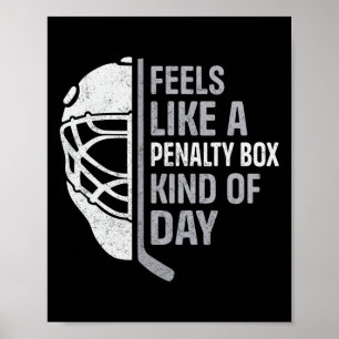 Funny Hockey Player Feels Like A Penalty Box Kind Poster