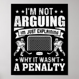 Funny Hockey Player I’m Not Arguing Just Explainin Poster
