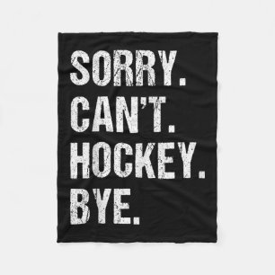 Funny Hockey Quote Sorry Can't Hockey Bye - Daddy Fleece Blanket