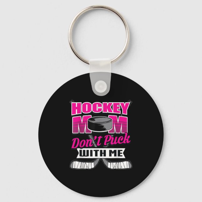 Funny Hockey Quotes Mom Gift Don't Puck With Me  Key Ring (Front)