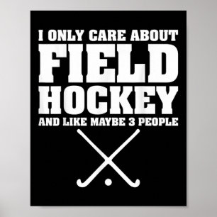 Funny Hockey Shirt I Only Care About Field Hockey Poster