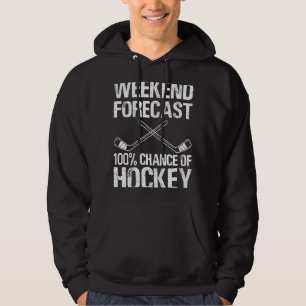 Funny Hockey Weekend Forecast Chance Of Hockey  1 Hoodie