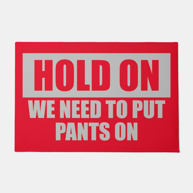 Funny Hold On Put Pants On Quote Red Grey  Doormat (Front)