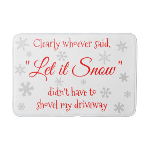 Funny Holiday Christmas Let it Snow Sarcastic Bath Mat