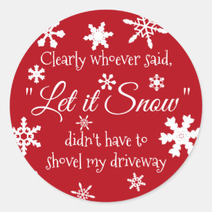 Funny Holiday Christmas Let it Snow Sarcastic Classic Round Sticker