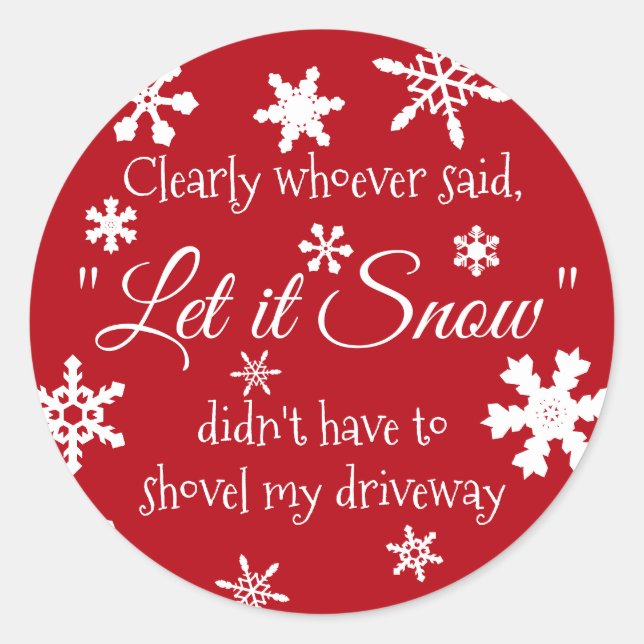 Funny Holiday Christmas Let it Snow Sarcastic Classic Round Sticker (Front)