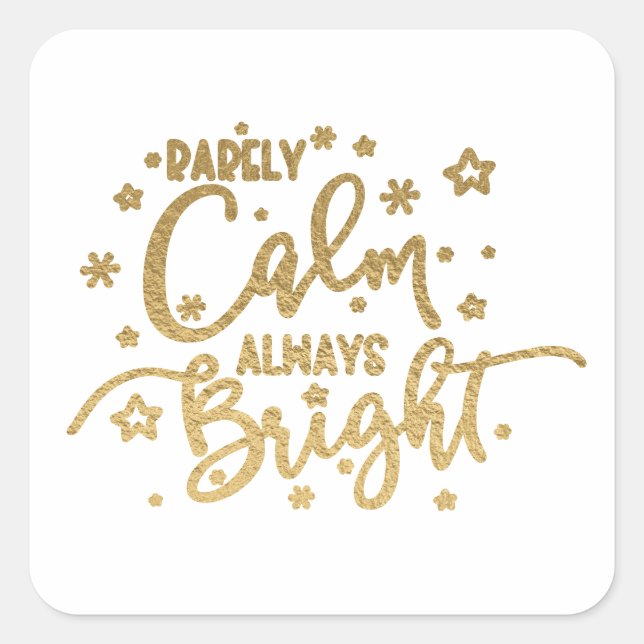 Funny Holiday Rarely Calm Always Bright Square Sticker (Front)