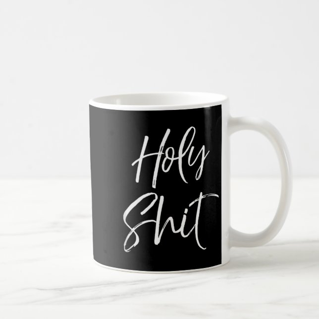 Funny Holy Gag Gift Excitement Quote Saying Holy T Coffee Mug (Right)