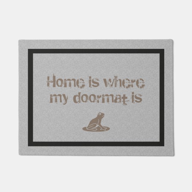 Funny Home is where my Doormat is (Front)