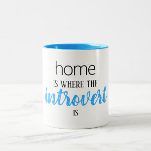 Funny "Home is Where the Introvert is" Mug