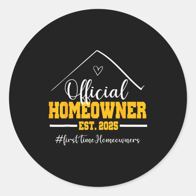 Funny Homeowner Proud New Housewarming Party 2025  Classic Round Sticker (Front)