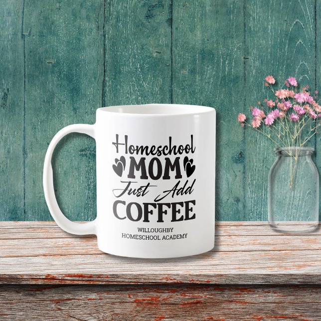 Funny Homeschool Mum Just Add Coffee  Mug (Creator Uploaded)
