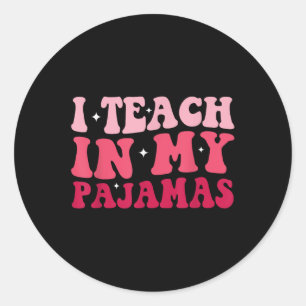 Funny Homeschool Mum Teacher I Teach In My Pyjamas Classic Round Sticker